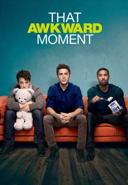 That Awkward Moment - Quel momento imbarazzante (2014)