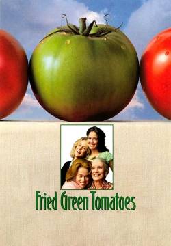 Fried Green Tomatoes - Pomodori verdi fritti alla fermata del treno (1991)