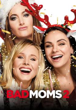 Bad Moms 2 - Mamme molto più cattive (2017)