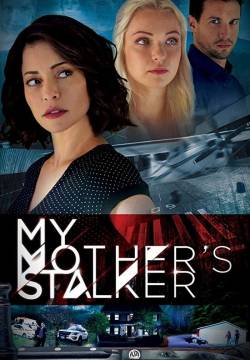 My Mother's Stalker - Uno stalker dal passato (2019)