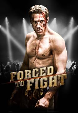 Forced To Fight - Costretto a combattere (2011)