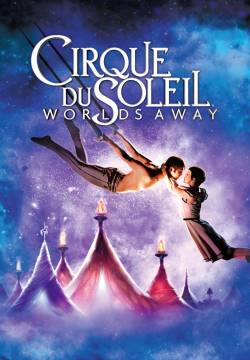 Cirque du Soleil: Worlds Away - Cirque du Soleil: Mondi lontani (2012)