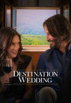 Destination Wedding - Destinazione matrimonio (2018)