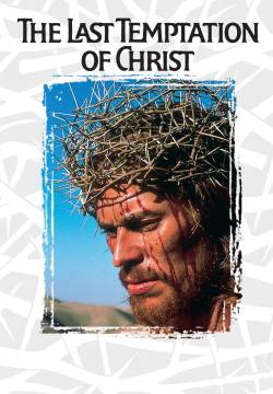 The Last Temptation of Christ - L'ultima tentazione di Cristo (1988)