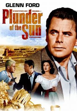 Plunder of the Sun - I saccheggiatori del sole (1953)