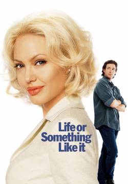Life or Something Like It - Una vita quasi perfetta (2002)