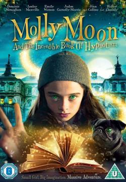 Molly Moon and the Incredible Book of Hypnotism - Molly Moon e l'incredibile libro dell'ipnotismo (2015)