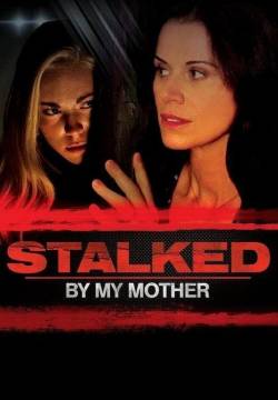 Stalked by My Mother - Tutti i sospetti su mia madre (2016)