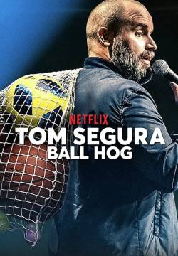 Tom Segura: Ball Hog (2020)