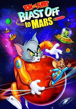 Tom and Jerry Blast Off to Mars! - Rotta su Marte (2005)