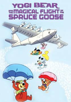 Yogi Bear and the Magical Flight of the Spruce Goose - Yoghi e il magico volo dell'Oca Sgargiante (1987)