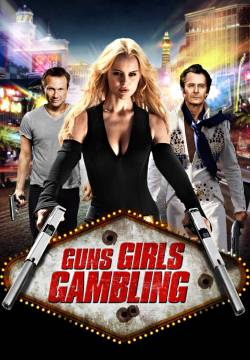 Guns, Girls and Gambling - La truffa perfetta (2011)