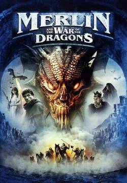 Merlin and the War of the Dragons - Merlino e la battaglia dei draghi (2008)