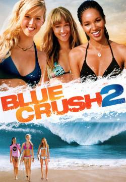Blue Crush 2 - Le Ragazze del Surf (2011)