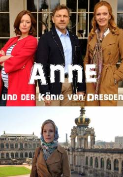 Anne und der König von Dresden - Anna e il Re di Dresda (2017)