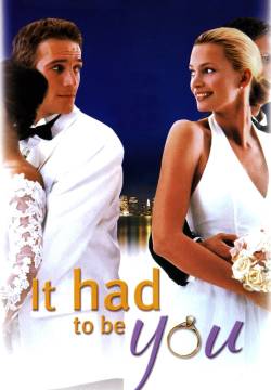 It Had to Be You - Imprevisti di nozze (2000)