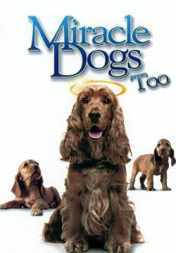 Miracle Dogs Too - I cani dei miracoli (2006)