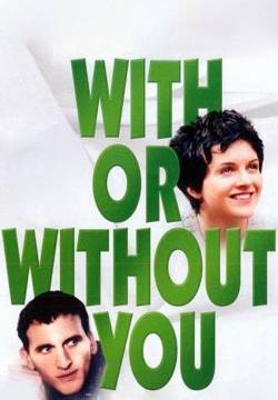With or Without You - Con te o senza di te (1999)