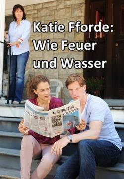 Katie Fforde: Wie Feuer und Wasser - Katie Fforde: Come acqua e fuoco (2014)