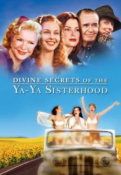 Divine Secrets of the Ya-Ya Sisterhood - I sublimi segreti delle Ya-Ya Sisters (2002)