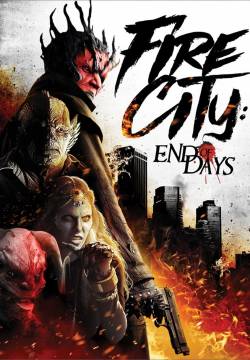 Fire City: End of Days - Fire City: La fine dei giorni (2015)