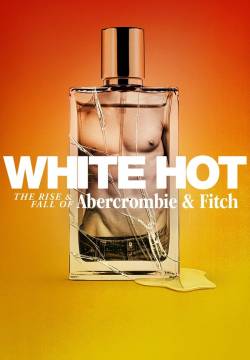 White Hot: The Rise & Fall of Abercrombie & Fitch - L'ascesa e la caduta di Abercrombie & Fitch (2022)
