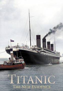 Titanic: The New Evidence - Titanic: come affondò e perché: Le prove definitive (2017)