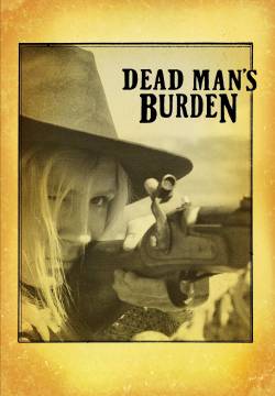 Dead Man's Burden - Il fardello del morto (2012)
