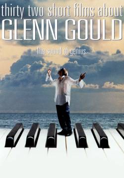 Thirty Two Short Films About Glenn Gould - Trentadue piccoli film su Glenn Gould (1993)