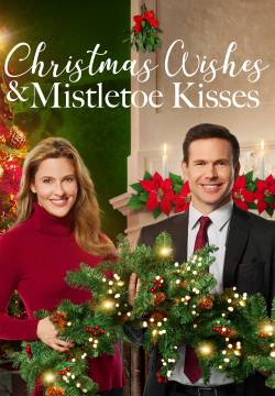 Christmas Wishes & Mistletoe Kisses - Un desiderio sotto il vischio (2019)