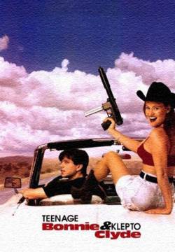 Teenage Bonnie and Klepto Clyde - Due vite al massimo (1993)