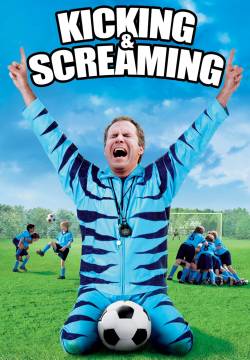 Kicking & Screaming - Derby in famiglia (2005)