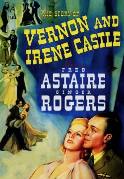 The Story of Vernon and Irene Castle - La vita di Vernon e Irene Castle (1939)